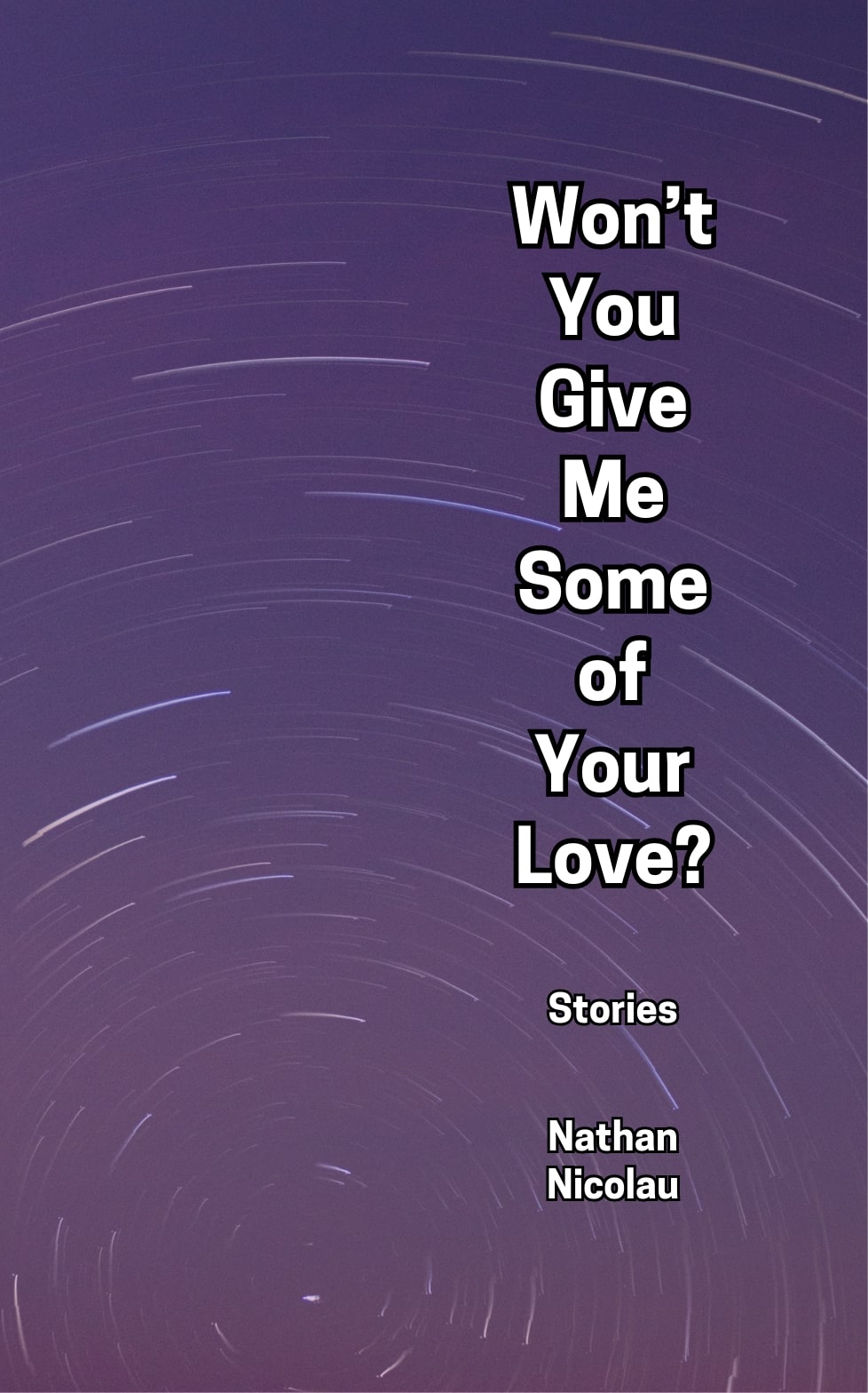 Won't You Give Me Some of Your Love?: Stories (Kindle Edition)
