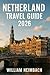Netherland Travel Guide: A ...