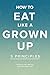 How to Eat Like a Grown-Up:...