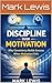Discipline Over Motivation:...