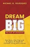 Dream Big – The Hall Of Champions by Michael G. Velázquez