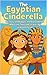 The Egyptian Cinderella: Th...