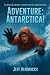 ADVENTURE: ANTARCTICA!