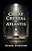 The Great Crystal of Atlantis by Blake Webster