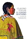 Il lungo sentiero. La storia mai conclusa dei nativi nel Nordamerica