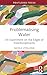 Problematising Water: An Experiment on the Edges of Interdisciplinarity (Routledge Explorations in Environmental Studies)