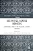 Aesthetics Across Borders: Comparing Chinese and Western Literary Theories (Interdisciplinary and Transcultural Approaches to Chinese Literature)