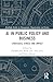 AI in Public Policy and Business: Strategies, Ethics, and Impact (Routledge Studies in Management, Organizations and Society)