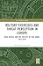 Military Exercises and Threat Perception in Europe: NATO, Russia, and the Politics of War Games, 1975–2018 (Cass Military Studies)