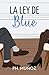 La ley de Blue: Entre el amor y el caos (Spanish Edition)