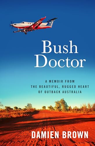 Bush Doctor: A memoir from the beautiful, rugged heart of outback Australia (Kindle Edition)