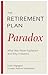 The Retirement Plan Paradox