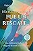No fue un escape, fue un rescate: Una historia de fe y valentía después de amar a un narcisista (Spanish Edition)