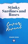 Stinky Sardines and Roses by Natalina Reis