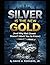 Silver Is the New Gold by David A. Rodgers Jr.