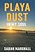 Playa Dust In My Soul: A St...