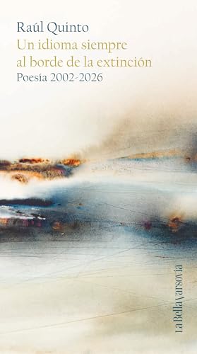 Un idioma siempre al borde de la extinción: Poesía 2002-2026 (Spanish Edition)