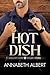 Hot Dish by Annabeth Albert Hot Dish by Annabeth Albert