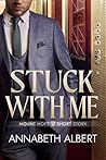 Stuck with Me by Annabeth Albert