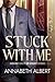 Stuck with Me by Annabeth Albert