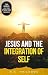 Jesus and the Integration o...