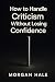 How to Handle Criticism Wit...