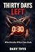 Thirty Days Left: Who Decid...