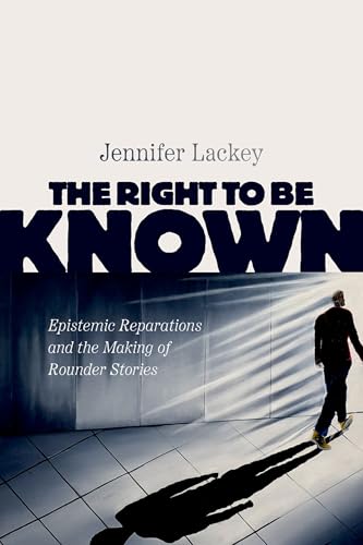 The Right to Be Known: Epistemic Reparations and the Making of Rounder Stories (Hardcover)