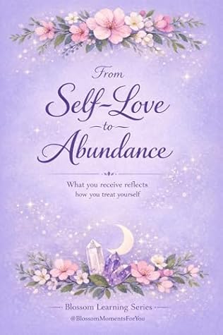 From Self-Love to Abundance: What You Receive Reflects How You Treat Yourself A Tarot Guide for Worthiness & Receiving (Blossom Learning Series)