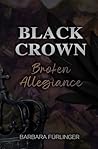BLACK CROWN: Broken Allegiance (German Edition)