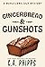 Gingerbread and Gunshots