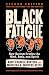 Black Fatigue, Second Edition: How Racism Erodes the Mind, Body, and Spirit