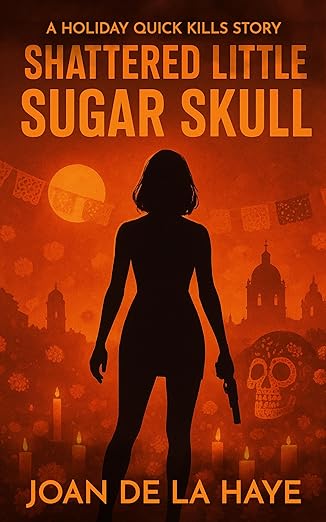 Shattered Little Sugar Skull (Holiday Quick Kills Book 11)