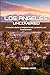 Los Angeles Uncovered: A Tr...