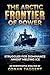 THE ARCTIC FRONTIER OF POWER by Conan Taggert THE ARCTIC FRONTIER OF POWER by Conan Taggert