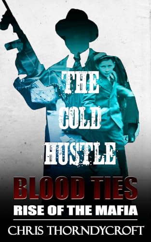 The Cold Hustle (Blood Ties: Rise of the Mafia Book 2)