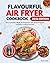 Flavourful Air Fryer Cookbo...