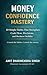 Money Confidence Mastery: 1...