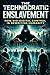 The Technocratic Enslavemen...