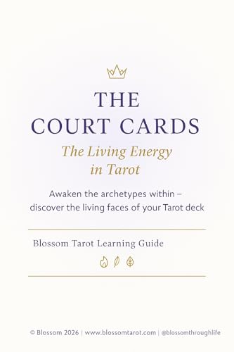 The Court Cards – Living Energies in Tarot: Understanding Personality, Archetypes and Soul Expression in the Tarot Court (Blossom Learning Series)