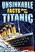 Unsinkable Facts About The ...