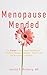 Menopause Mended by Jerrold H. Weinberg Menopause Mended by Jerrold H. Weinberg