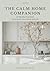 The Calm Home Companion: 52...