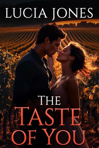 The Taste of You: A Steamy Enemies-to-Lovers Alpha Billionaire Vineyard Romance with Forced Proximity (Spicy Billionaire Romance Books Book 5)