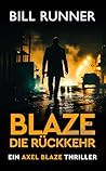 Blaze: Die Rückkehr: Axel Blaze Thriller 1 (Axel Blaze thrillers (German)) (German Edition)