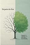 Depois do Fim: Perspectivas e reflexões essenciais para quem está buscando lidar com um término