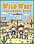 Wild West Coloring Book: Vo...