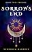 Sorrows End by Veronica Gantzer Sorrows End by Veronica Gantzer