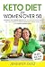 Keto Diet for Women Over 50: Transform Your Health After 50 With a Hormone-Balancing, Low-Carb Strategy to Reboot Metabolism, Boost Vitality, and Support ... Fasting and Keto Made Simple Book 5)