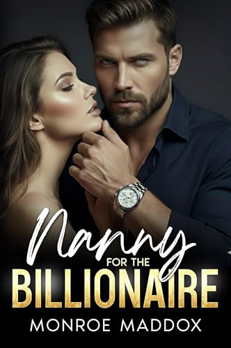 Nanny for the Billionaire: A Small-Town Second-Chance Single Dad Romance (Kindle Edition)